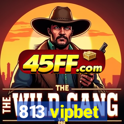 813 vipbet